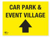 Car Park and Event Village Directional Arrow Straight Correx Sign Parking Area Notification
