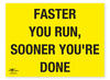 Faster You Run Sooner Your Done Correx Sign Motivational Comic Humour