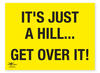 Its A Hill Get Over It Correx Sign Motivational Comic Humour