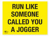 Run Like Someone Called you a Jogger Correx Sign Motivational Comic Humour