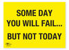 Someday you Will Fail But Not Today Correx Sign Motivational Comic Humour