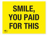 Smile You Paid For This Correx Sign Motivational Comic Humour