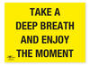 Take A Deep Breath and Enjoy the Moment Correx Sign Motivational Comic Humour