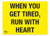 When You Get Tired Run With Heart Correx Sign Motivational Comic Humour
