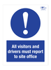 All Vistiors and Driver Must Report to Site Office A3 Forex 3mm Sign