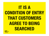 It is A Conditon of Entry Customers Agree to Be Searched Correx Sign