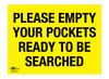 Please Empty Your Pockets Ready to be Searched Correx Sign