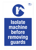 Isolate Machine Before Removing Guards A3 Dibond Sign