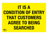 It is A Conditon of Entry Customers Agree to Be Searched Correx Sign