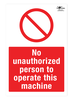 No unauthorized Person to Operate Machinery Correx Sign